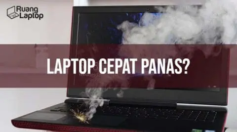 Cara Mengatasi Laptop Cepat Panas