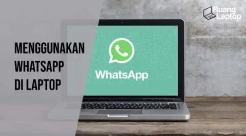 Menggunakan Whatsapp di Laptop dan PC