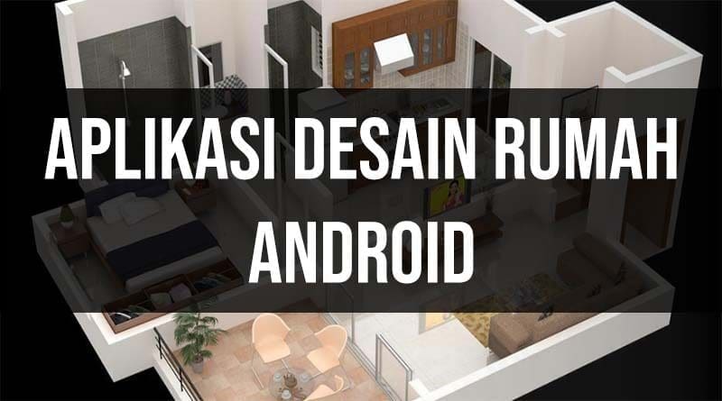 10 Aplikasi  Desain  Rumah  untuk HP Android  RuangLaptop