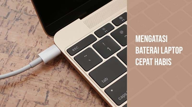 8 Tips Mengatasi Baterai Laptop Cepat Habis - RuangLaptop