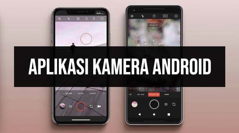 11 Aplikasi Kamera  Terbaik untuk Android 2022 RuangLaptop