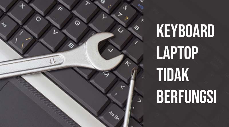 7 Cara Mengatasi Keyboard Laptop Tidak Berfungsi Ruanglaptop