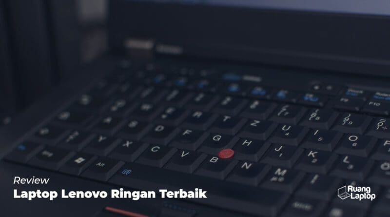 20 Rekomendasi Laptop Lenovo Ringan Di 2023! - Ruanglaptop